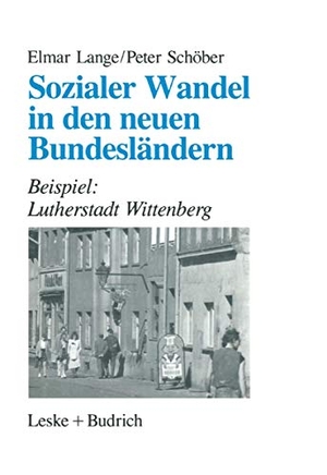 Schöber, Peter / Elmar Lange. Sozialer Wandel in den neuen Bundesländern - Beispiel: Lutherstadt Wittenberg. VS Verlag für Sozialwissenschaften, 1993.
