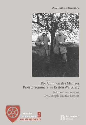 Künster, Maximilian. Die Alumnen des Mainzer Priesterseminars im Ersten Weltkrieg. Aschendorff Verlag, 2025.