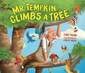 Fagan, Cary. Mr. Tempkin Climbs a Tree. Lerner Publishing Group, 2019.