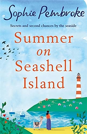 Pembroke, Sophie. Summer on Seashell Island - The uplifting and feel-good holiday romance to read this summer full of family, friendship, laughter and love!. Orion Publishing Co, 2020.
