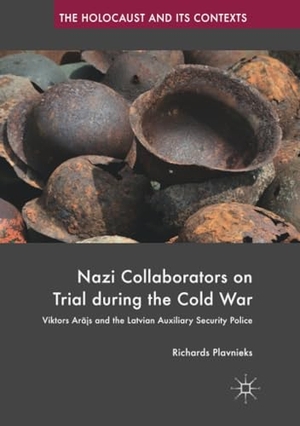 Plavnieks, Richards. Nazi Collaborators on Trial during the Cold War - Viktors Ar¿js and the Latvian Auxiliary Security Police. Springer International Publishing, 2018.