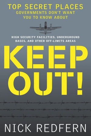 Redfern, Nick. Keep Out! - Top Secret Places Governments Don't Want You to Know about. Red Wheel, 2011.