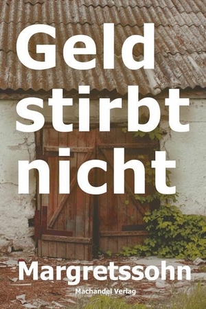 Margretssohn. Geld stirbt nicht. Machandel-Verlag, 2026.