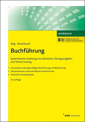 Bieg, Hartmut / Gerd Waschbusch. Buchführung - Eine systematische Anleitung mit umfangreichen Übungen und einer ausführlichen Erläuterung der GoB. Grundsätze ordnungsmäßiger Buchführung und Bilanzierung. Jahresabschluss unterschiedlicher Rechtsformen. Zahlreiche Praxisbeispiele.. NWB Verlag, 2021.