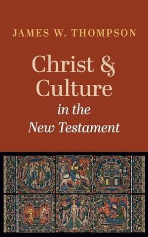 Thompson, James W.. Christ and Culture in the New Testament. Cascade Books, 2023.