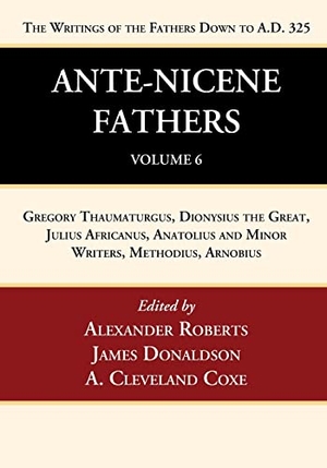 Coxe, A. Cleveland / James Donaldson et al (Hrsg.). Ante-Nicene Fathers - Translations of the Writings of the Fathers Down to A.D. 325, Volume 6. Wipf and Stock, 2022.