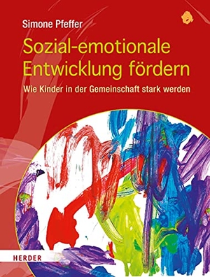Pfeffer, Simone. Sozial-emotionale Entwicklung fördern - Wie Kinder in der Gemeinschaft stark werden. Herder Verlag GmbH, 2017.