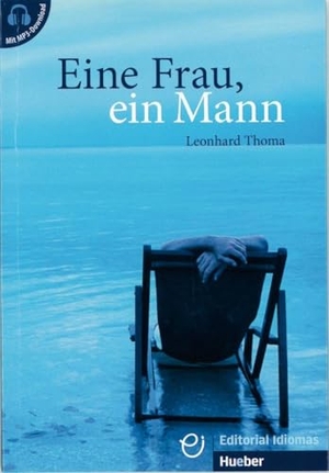 Thoma, Leonhard. Eine Frau, ein Mann - Deutsch als Fremdsprache / Buch mit Audios online. Hueber Verlag GmbH, 2025.