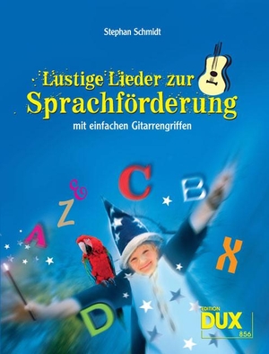 Lustige Lieder zur Sprachförderung - ...mit einfachen Gitarrengriffen. Edition DUX, 2008.