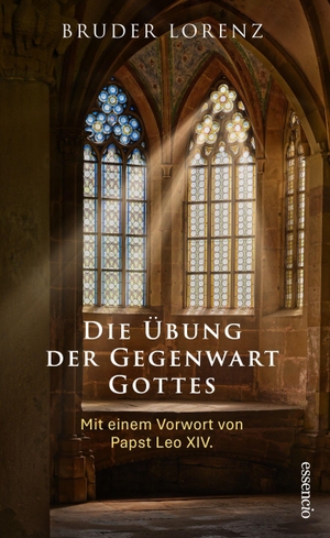 Lorenz, Bruder. Die Übung der Gegenwart Gottes - Mit einem Vorwort von Papst Leo XIV.. econcise GmbH, 2026.