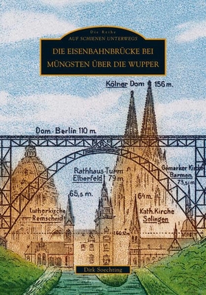 Soechting, Dirk. Die Eisenbahnbrücke bei Müngsten über die Wupper. Sutton Verlag GmbH, 2016.