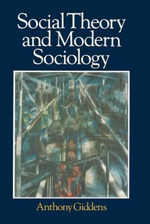 Giddens, Anthony. Social Theory and Modern Sociology. Polity Press, 1991.