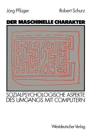 Schurz, Robert / Jörg Pflüger. Der maschinelle Charakter - Sozialpsychologische Aspekte des Umgangs mit Computern. VS Verlag für Sozialwissenschaften, 1987.