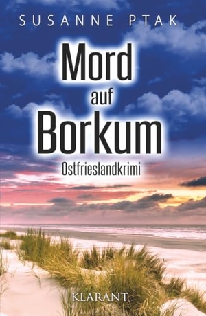Ptak, Susanne. Mord auf Borkum. Ostfrieslandkrimi. Klarant, 2021.