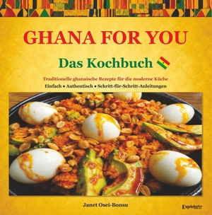 Osei-Bonsu, Janet. Ghana for you - das Kochbuch - Traditionelle ghanaische Rezepte für die moderne Küche. Mit einfachen Zutaten & Schritt-für-Schritt-Anleitungen. Engelsdorfer Verlag, 2026.