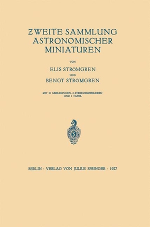 Strömgren, Bengt / Elis Strömgren. Zweite Sammlung Astronomischer Miniaturen. Springer Berlin Heidelberg, 1927.