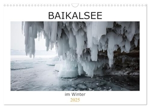 Bernhard, Anne-Barbara. Baikalsee im Winter (Wandkalender 2025 DIN A3 quer), CALVENDO Monatskalender - kuriose Eisformen und Eisflächen. Calvendo, 2024.