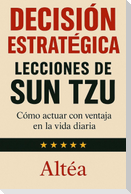 DECISIÓN ESTRATÉGICA LECCIONES DE SUN TZU