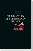 Die Bibliothek der verlorenen Bücher