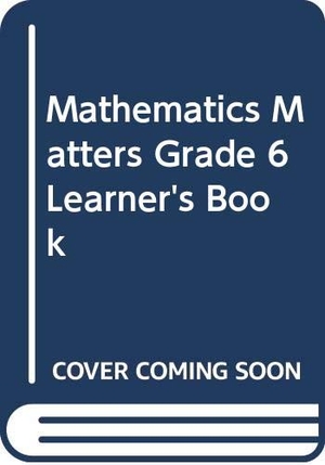 Slamang, Moeneba / Macgregor, Fiona et al. Mathematics Matters Grade 6 Learner's Book. Cambridge University Press, 2002.