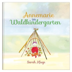 Kluge, Sarah. Annemarie im Waldkindergarten. Buch & Bild Verlag, 2024.