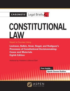 Casenote Legal Briefs. Casenote Legal Briefs for Constitutional Law Keyed to Levinson, Balkin, Amar, Siegel, and Rodriguez. Aspen Publishing, 2022.