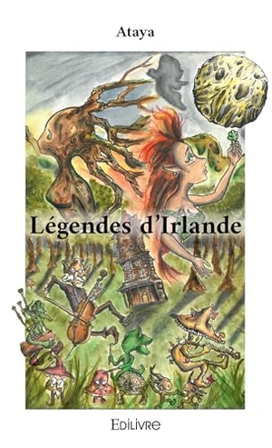 Ataya. Légendes d'Irlande. Edilivre, 2026.