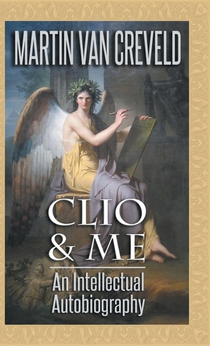 Creveld, Martin Van. Clio & Me - An Intellectual Autobiography. Castalia House, 2017.