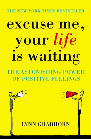 Grabhorn, Lynn. Excuse Me, Your Life is Waiting. Hodder & Stoughton, 2005.