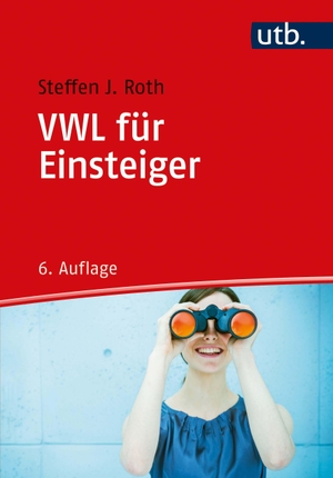 Roth, Steffen J.. VWL für Einsteiger. UTB GmbH, 2021.