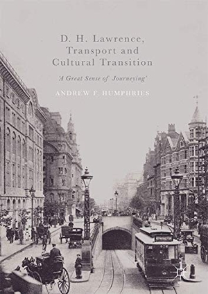 Humphries, Andrew F.. D. H. Lawrence, Transport and Cultural Transition - 'A Great Sense of Journeying'. Springer International Publishing, 2017.