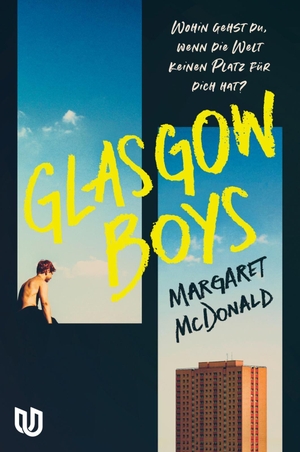 Mcdonald, Margaret. Glasgow Boys - Roman | Mehrfach preisgekröntes Debüt über Erste Liebe, Found Family und den Mut, verletzlich zu sein. Ullstein-Jugendbuch UJU, 2026.