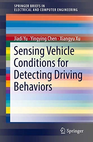 Yu, Jiadi / Xu, Xiangyu et al. Sensing Vehicle Conditions for Detecting Driving Behaviors. Springer International Publishing, 2018.