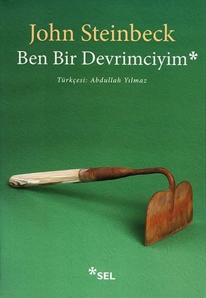 Steinbeck, John. Ben Bir Devrimciyim. Sel Yayincilik, 2017.