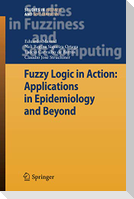 Fuzzy Logic in Action: Applications in Epidemiology and Beyond