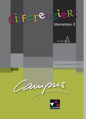 Fehlauer, Kristina / Heisig, Maike et al. Campus A. Palette differenziert übersetzen 2 - zu den Lektionen 6-10. Fakultatives Begleitmaterial. Buchner, C.C. Verlag, 2015.