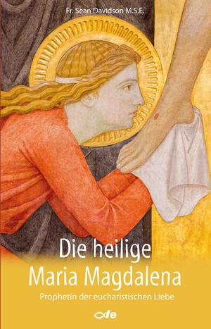 Davidson MSE, Sean. Die heilige Maria Magdalena - Prophetin der eucharistischen Liebe. Fe-Medienverlags GmbH, 2022.