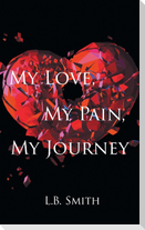 My Love, My Pain, My Journey