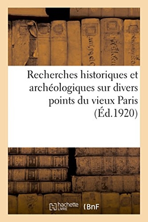 Cénac. Recherches Historiques Et Archéologiques Sur Divers Points Du Vieux Paris. Hachette Livre - BNF, 2018.