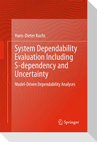 System Dependability Evaluation Including S-dependency and Uncertainty