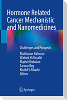 Hormone Related Cancer Mechanistic and Nanomedicines