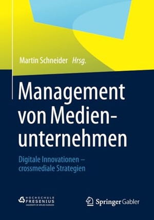 Schneider, Martin (Hrsg.). Management von Medienunternehmen - Digitale Innovationen - crossmediale Strategien. Springer Fachmedien Wiesbaden, 2013.