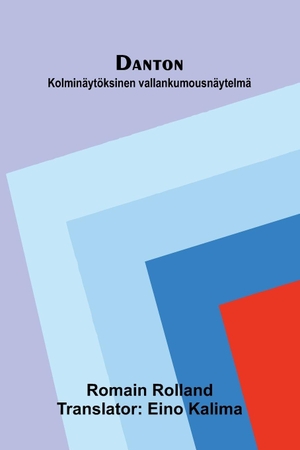 Rolland, Romain. Danton - Kolminäytöksinen vallankumousnäytelmä. Alpha Editions, 2026.