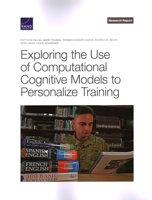 Walsh, Matthew / Toukan, Mark et al. Exploring the Use of Computational Cognitive Models to Personalize Training. RAND Corporation, 2023.