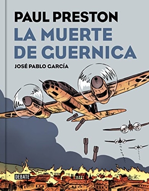 Preston, Paul / José Pablo García. La muerte de Guernica. Editorial Debate, 2017.