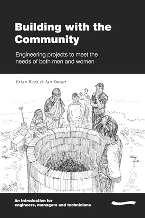 Reed, Brian. Building with the Community: Engineering Projects to Meet the Needs of Both Men and Women. Wedc, 2005.