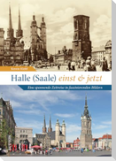 Halle (Saale) einst und jetzt