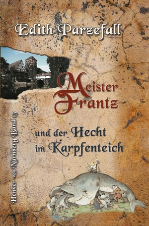 Parzefall, Edith. Meister Frantz und der Hecht im Karpfenteich. tolino media, 2023.