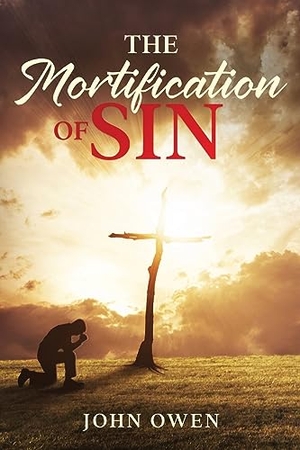 Owen, John. The Mortification of Sin. Waymark Books, 2023.