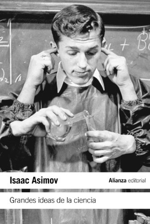 Asimov, Isaac. Grandes ideas de la ciencia. Alianza Editorial, 2011.